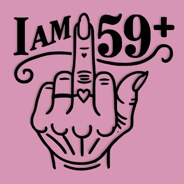 I Am 59+ - Bold Statement Silhouette with Middle Finger