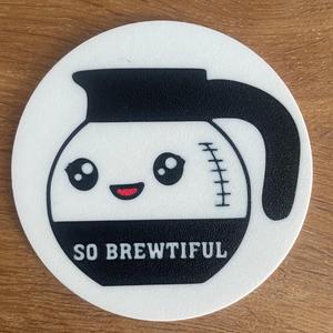 Cute Coffee Coaster / Brewtiful / gift idea / Fast